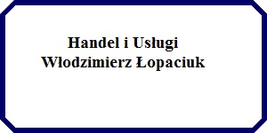 Handel i Usługi Włodzimierz Łopaciuk